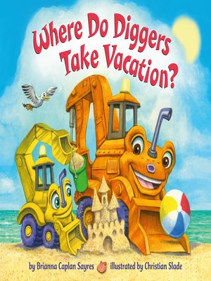 cover image of Where Do Diggers Take Vacation?
